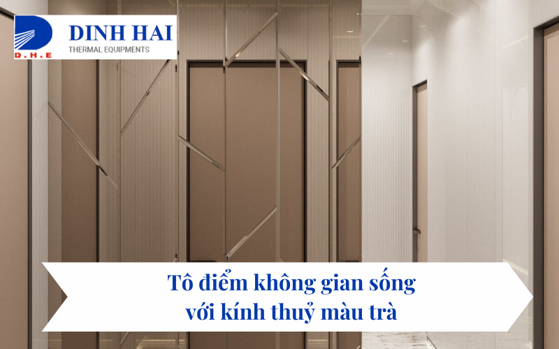 Tô điểm không gian sống với kính thuỷ màu trà 